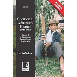 Grafia Guatemala, A Silenced History (1944-1989) Tomo 2 Sabino, Carlos